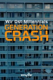 Generation Crash – Wir Ost-Millennials