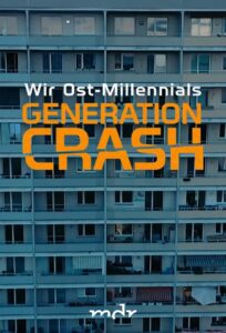 Generation Crash – Wir Ost-Millennials