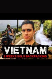 Vietnam 6 Weeks Solo Backpacking Documentary